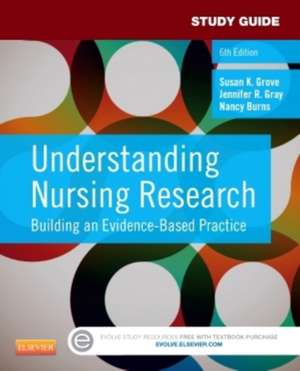 Study Guide for Understanding Nursing Research: Building an Evidence-Based Practice de Susan K. Grove