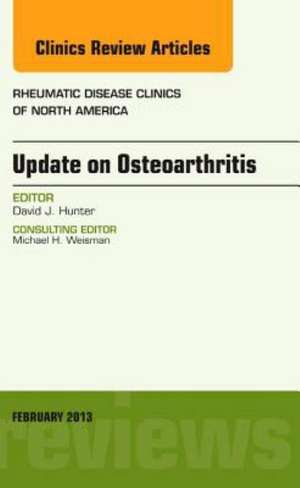 Update on Osteoarthritis, An Issue of Rheumatic Disease Clinics de David J. Hunter