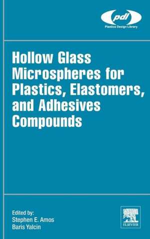 Hollow Glass Microspheres for Plastics, Elastomers, and Adhesives Compounds de Steve E Amos