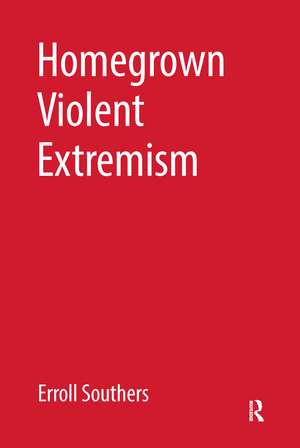 Homegrown Violent Extremism de Erroll Southers