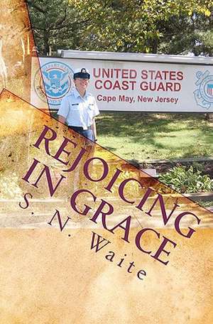 Rejoicing in Grace de S. N. Waite