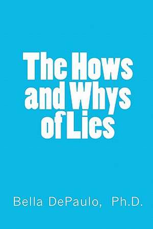 The Hows and Whys of Lies de Bella Depaulo Ph. D.