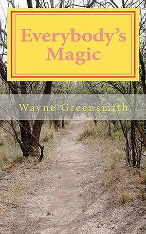 Everybody's Magic de Wayne Greensmith