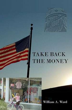 Take Back the Money de William A. Ward