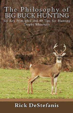 The Philosophy of Big Buck Hunting de Rick Destefanis