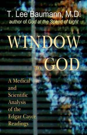 Window to God de T. Lee Baumann M. D.