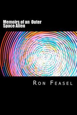 Memoirs of an Outer Space Alien de MR Ron Feasel