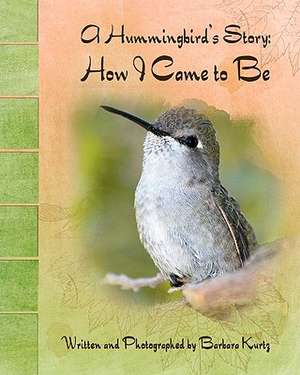 A Hummingbird's Story de Barbara J. Kurtz