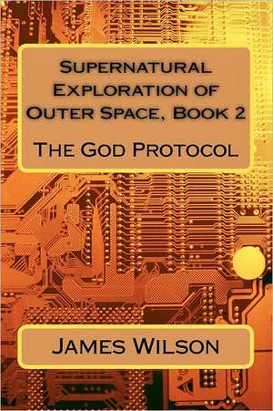 Supernatural Exploration of Outer Space, Book 2 de James Wilson