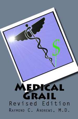 Medical Grail de Raymond C. Andrews M. D.