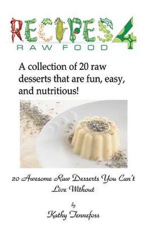 20 Awesome Raw Desserts You Can't Live Without de Kathy Tennefoss