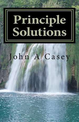 Principle Solutions de John A. Casey