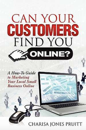 Can Your Customers Find You Online? de Charisa Jones Pruitt