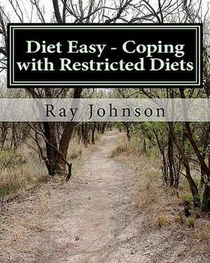 Diet Easy - Coping with Restricted Diets de Ray Johnson