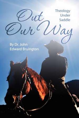 Out Our Way de John Edward Bruington