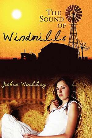 The Sound of Windmills de Jackie Woolley