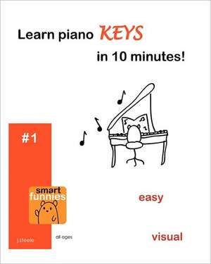 Learn Piano Keys in 10 Minutes! de J. Steele