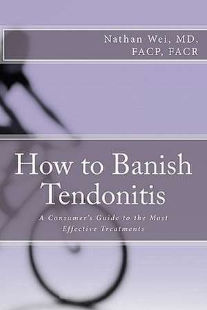 How to Banish Tendonitis de Nathan Wei