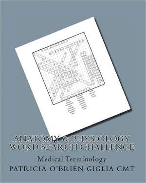 Anatomy & Physiology Word Search Challenge de Patricia O. Giglia Cmt