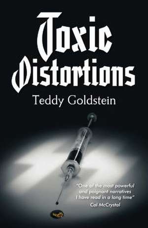 Toxic Distortions de Teddy Goldstein