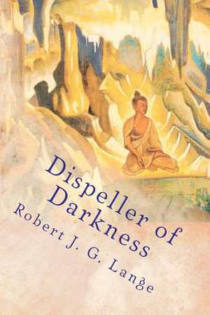 Dispeller of Darkness de Robert J. G. Lange