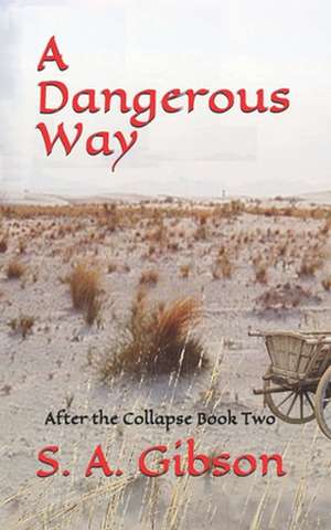 A Dangerous Way de S. a. Gibson