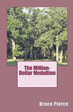 The Million-Dollar Medallion de Bruce Pierce