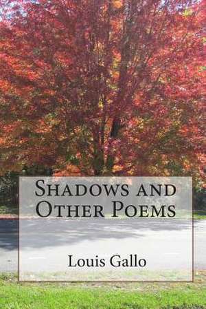 Shadows and Other Poems de Louis Gallo