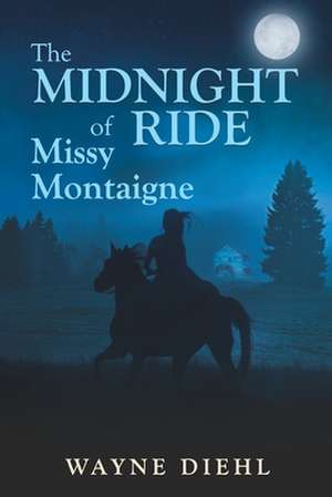 The Midnight Ride of Missy Montaigne de Wayne Diehl