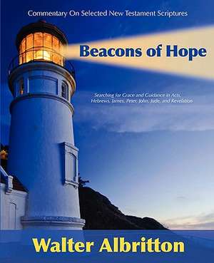 Commentary on Selected New Testament Scriptures Beacons of Hope de Walter Albritton