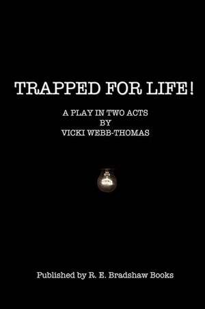 Trapped for Life! de Webb-Thomas, Vicki