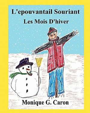 L'Epouvantail Souriant Les Mois D'Hiver de Monique G. Caron