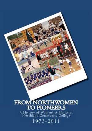 From Northwomen to Pioneers 1973-2011 de Deb Jacobson