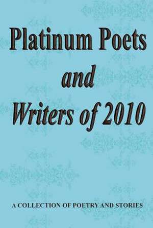 Platinum Poets and Writers of 2010 de Gary Drury