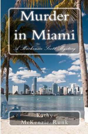 Murder in Miami de Kathy McKenzie-Runk