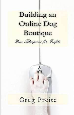 Building an Online Dog Boutique de Greg Preite