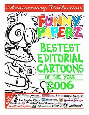 Funny Paperz #5 - Bestest Editorial Cartoons of the Year - 2006 de Joe King