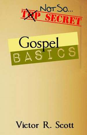 Gospel Basics de Victor R. Scott