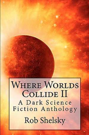 Where Worlds Collide II de Rob Shelsky