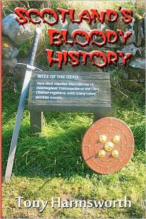 Scotland's Bloody History de MR Tony Harmsworth