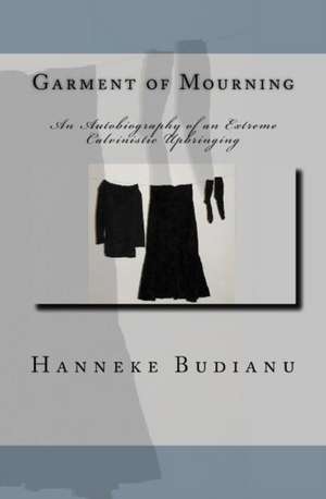 Garment of Mourning de Mrs Hanneke Budianu