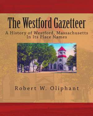 The Westford Gazetteer de Robert W. Oliphant