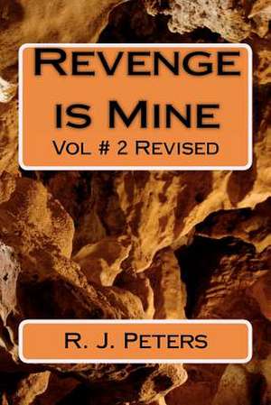 Revenge Is Mine de R. J. Peters