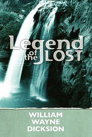 Legend of the Lost de William Wayne Dicksion