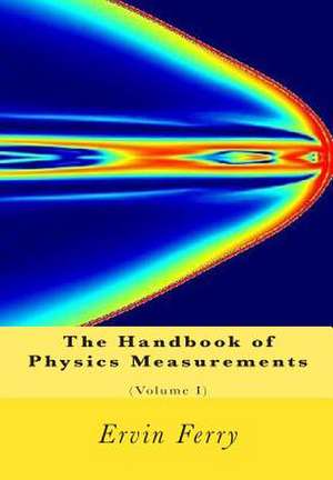 The Handbook of Physics Measurements (Volume I) de Ervin S. Ferry