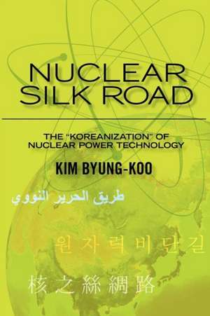 Nuclear Silk Road de Kim Byung-Koo