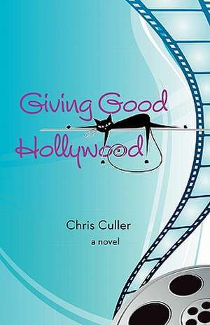 Giving Good Hollywood de Chris Culler