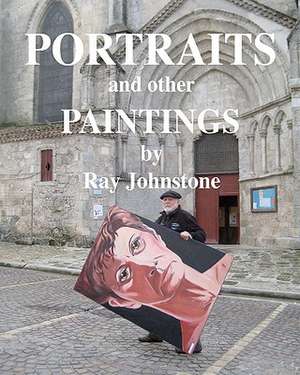 Portraits and Other Paintings de Ray Johnstone