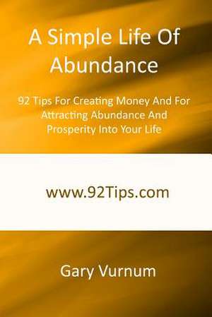 A Simple Life of Abundance de Gary Vurnum