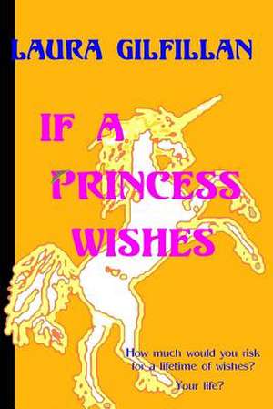 If a Princess Wishes de Laura Gilfillan